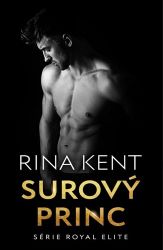 Surový princ - Rina Kent - Erotické romány Surový princ