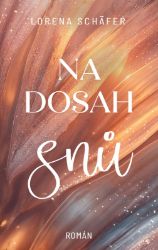 Na dosah snů - Lorena Schäfer - Romány pro ženy Na dosah snů