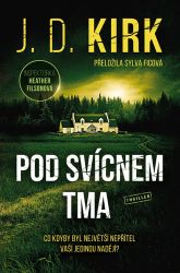 Pod svícnem tma - J. D. Kirk - Thrillery Pod svícnem tma