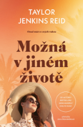 Možná v jiném životě - Taylor Jenkins Reid - Romány pro ženy Možná v jiném životě