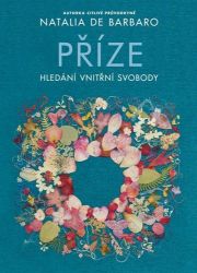 Příze - Hledání vnitřní svobody - Natalia Barbaro - Psychologie Příze - Hledání vnitřní svobody