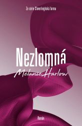 Nezlomná - Melanie Harlow - Romány pro ženy Nezlomná