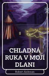 Chladná ruka v mojí dlani - Robert Aickman - Fantasy Chladná ruka v mojí dlani