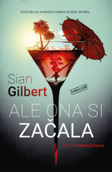 Ale ona si začala - Sian Gilbert - Thrillery Ale ona si začala
