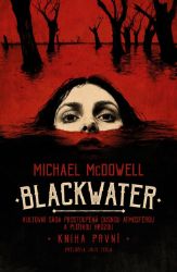 Blackwater: kniha první - Michael McDowell - Horory Blackwater: kniha první