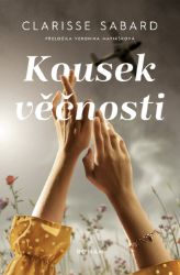 Kousek věčnosti - Clarisse Sabard - Romány Kousek věčnosti