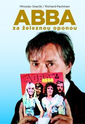 ABBA za železnou oponou - Richard Pachman,Miroslav Graclík - Divadlo a film ABBA za železnou oponou