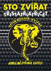 Sto zvířat: Třistatřicettři stříkajících zvířat - Jubilejní zpěvník kapely - kolektiv autorů - Zpěvníky a akordy Sto zvířat