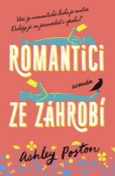 Romantici ze záhrobí - Ashley Poston - Romány pro ženy Romantici ze záhrobí