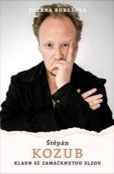 Štěpán Kozub: Klaun se zamáčknutou slzou - Zuzana Burešová,Štěpán Kozub - Herci a herečky Štěpán Kozub: Klaun se zamáčknutou slzou