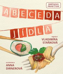 Abeceda Jídla - Vladimíra Staňková - Populárně naučná literatura pro děti Abeceda Jídla