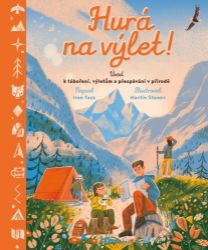 Hurá na výlet! - Úvod k táboření, výletům a přespávání v přírodě Hurá na výlet! - Úvod k táboření, výletům a přespávání v přírodě