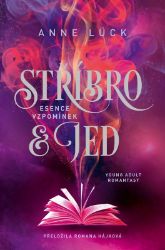 Stříbro & jed 2 - Esence vzpomínek - Anne Lück - Young Adult Stříbro & jed 2 - Esence vzpomínek