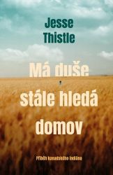 Má duše stále hledá domov - Příběh kanadského indiána