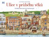 Ulice v průběhu věků: Od doby kamenné až do budoucnosti Ulice v průběhu věků: Od doby kamenné až do budoucnosti