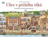 Ulice v průběhu věků: Od doby kamenné až do budoucnosti Ulice v průběhu věků: Od doby kamenné až do budoucnosti