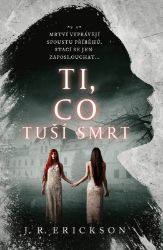 Ti, co tuší smrt - J. R. Erickson - Horory Ti, co tuší smrt