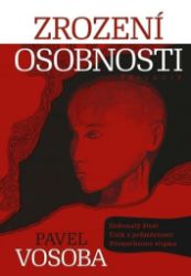 Zrození osobnosti - Pavel Vosoba - Česká a slovenská beletrie Zrození osobnosti
