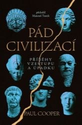 Pád civilizací - Příběhy vzestupu a úpadku Pád civilizací - Příběhy vzestupu a úpadku