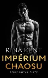 Impérium chaosu - Rina Kent - Erotické romány Impérium chaosu