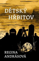 Dětský hřbitov - Regina Andrásová - Světové detektivky Dětský hřbitov