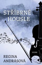 Stříbrné housle - Regina Andrásová - České a slovenské detektivky Stříbrné housle