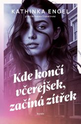 Kde končí včerejšek, začíná zítřek Kde končí včerejšek, začíná zítřek