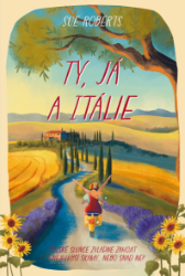 Ty, já a Itálie - Sue Roberts - Romány pro ženy Ty, já a Itálie