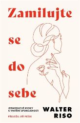 Zamilujte se do sebe - Walter Riso - Psychologie Zamilujte se do sebe