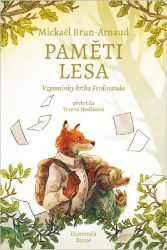 Paměti lesa - Vzpomínky krtka Ferdinanda - Mickaël Brun-Arnaud - Pohádky pro děti o zvířátkách Paměti lesa - Vzpomínky krtka Ferdinanda