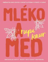 Mléko a med (10. výročí) - Rupi Kaur - Poezie a básně Mléko a med