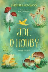 Jde o houby - Jindřiška Kracíková - Pohádky pro děti Jde o houby