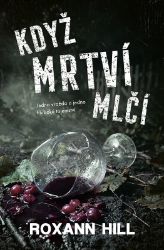 Když mrtví mlčí - Roxann Hill - Thrillery Když mrtví mlčí