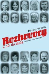 Rozhovory - Z očí do duše - Miroslav Graclík - Literatura faktu Rozhovory - Z očí do duše