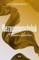 Nezapomenutelná - Melanie Harlow - Romány pro ženy Nezapomenutelná