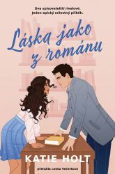 Láska jako z románu - Katie Holt - Romány pro ženy Láska jako z románu