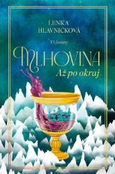 Mlhovina - Až po okraj - Lenka Hlavničková - Fantasy Mlhovina - Až po okraj