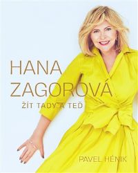 Hana Zagorová: Žít tady a teď - Pavel Hénik - Zpěváci a zpěvačky Hana Zagorová: Žít tady a teď