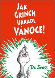 Jak Grinch ukradl Vánoce - Dr. Seuss - Beletrie pro děti a mládež Jak Grinch ukradl Vánoce