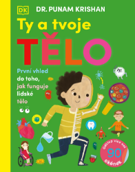 Ty a tvoje tělo - Punam Krishan - Člověk a lidské tělo pro děti Ty a tvoje tělo