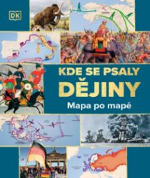 Kde se psaly dějiny - Mapa po mapě Kde se psaly dějiny - Mapa po mapě