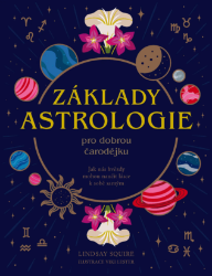 Základy ASTROLOGIE pro dobrou čarodějku Základy ASTROLOGIE pro dobrou čarodějku