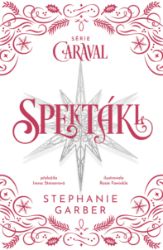 Spektákl - Stephanie Garber - Young Adult Spektákl