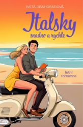 Italsky snadno a rychle - Iveta Drahorádová - Romány pro ženy Italsky snadno a rychle