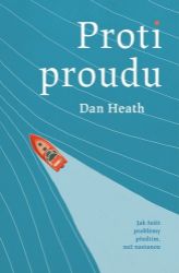 Proti proudu - Dan Heath - Společenské vědy Proti proudu