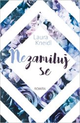 Nezamiluj se - Laura Kneidl - Erotické romány Nezamiluj se