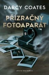 Přízračný fotoaparát - Darcy Coates - Horory Přízračný fotoaparát