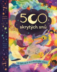 500 skrytých snů - O čem se ti dneska bude zdát? 500 skrytých snů - O čem se ti dneska bude zdát?