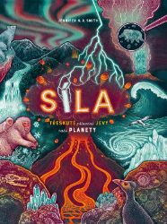 Síla - Třeskuté přírodní jevy naší planety - Jennifer N. R. Smith - Encyklopedie pro děti Síla - Třeskuté přírodní jevy naší planety