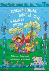 Bobkový Denísek, Šušňavá Sofie a Drsňák Jindra - Kristýna Sněgoňová - Beletrie pro děti a mládež Bobkový Denísek, Šušňavá Sofie a Drsňák Jindra